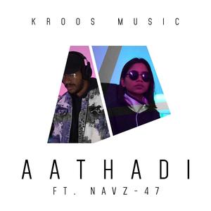 Aathadi (feat. Navz-47)