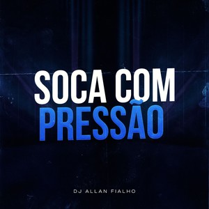 Soca Com Pressão (Explicit)
