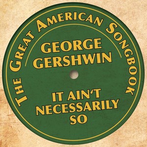 George Gershwin - It Ain't Necessarily So (The Great American Songbook)