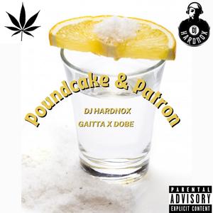 Patron & Poundcake (feat. Gaitta & Dobe) [Explicit]