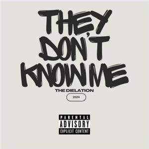 They Don't Know Me (Explicit)