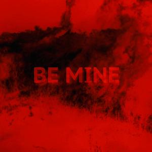 Be Mine