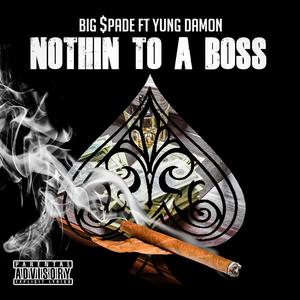 Nothing To A Boss (feat. Yung Damon) [Explicit]