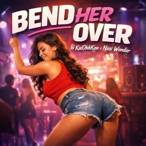 Bend Her Over (feat. Nasi Wonder) (2 Shots Bounce Mix)