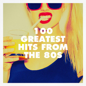 100 Greatest Hits From The 80S (Explicit)