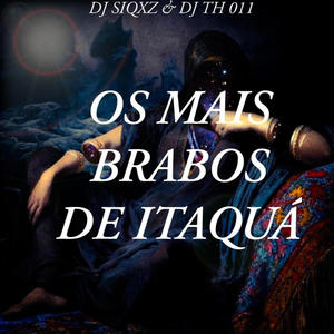 OS MAIS BRABOS DE ITAQUÁ (feat. DJ Th 011) [Explicit]