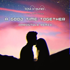 A Good Time Together [feat. Tania Frolova] (Hardstyle Remix)
