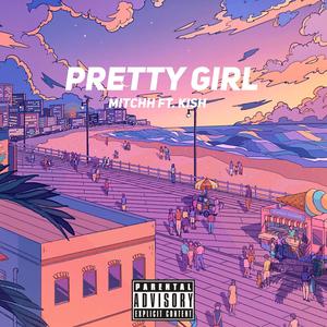 Pretty Girl (feat. Kish) (Explicit)