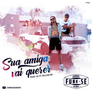 Sua Amiga Vai Querer (feat. Deejay Fb)