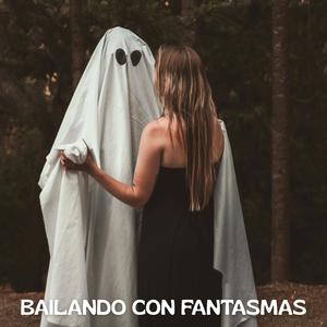 BAILANDO CON FANTASMAS
