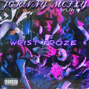 Wrist Froze (Explicit)