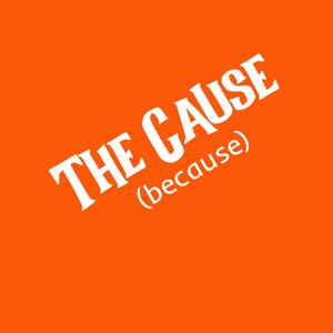 The Cause (because)