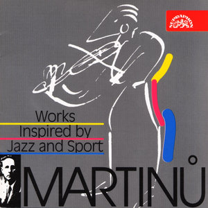 Martinu: Works Inspired by Jazz and Sport