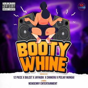 BOOTY WHINE (feat. 12 PIECE, DULCET, JAYHUDII, CHIWERU & PEEJAY MUNGAI)