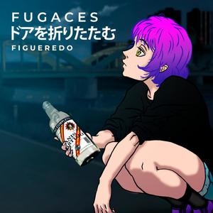 Fugaces (Explicit)