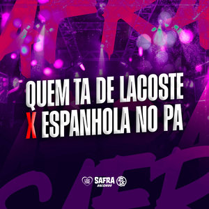 Quem Ta de Lacoste X Espanhola no Pa (Explicit)