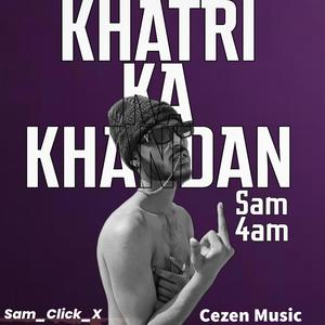 KHATRI KA KHANDAN (feat. SAM 4AM) [Explicit]