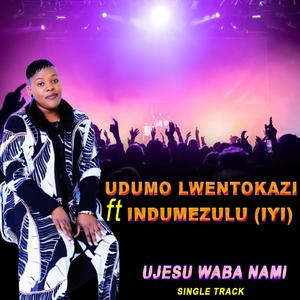 UJesu waba nami (feat. INKAZIMULO YABANGCWELE INDUMEZULU GOSPEL GROUP)