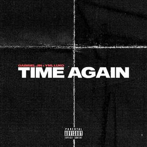 Time Again (feat. YML Luko) [Explicit]