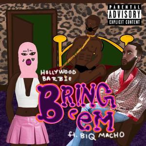 Bring 'Em (feat. BIQ MACHO & QUAZILAON.) [Explicit]