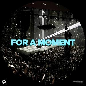 For A Moment