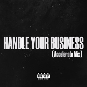 Handle Your Business (Accelerate Mix|Explicit)