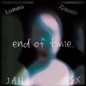 end of time (feat. GSX & luvniniiii) (remix & remaster)