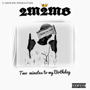 Two Minutes To My Birthday (Explicit)