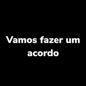 Vamos Fazer um Acordo (Explicit)