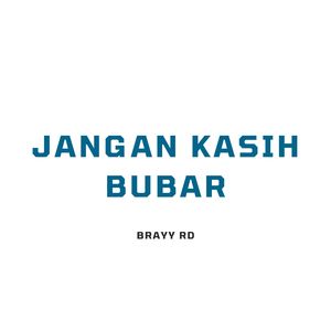 JANGAN KASIH BUBAR