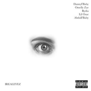 iRealEyez (feat. Omelly Zae, Rydia, Lil Osae & AbdulFBaby) [Explicit]