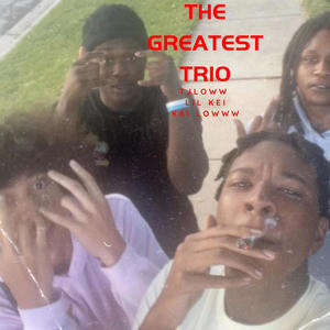 The Greatest Trio (feat. Lil Kei & Kai Loww) (Explicit)