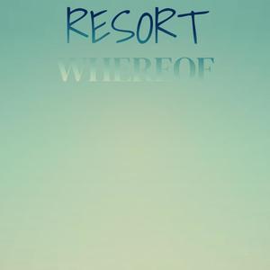 Resort Whereof