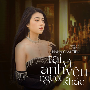 Tại Vì Anh Yêu Người Khác