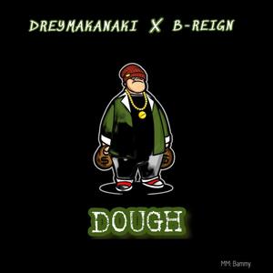 Dough(feat. B Reign)
