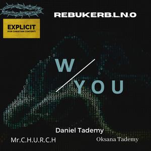 With You (feat. Daniel Tademy, Oksana Tademy & Mr. C.H.U.R.C.H)