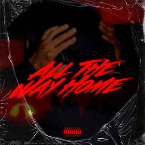 All The Way Home (Explicit)