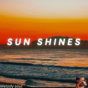 SUN SHINES
