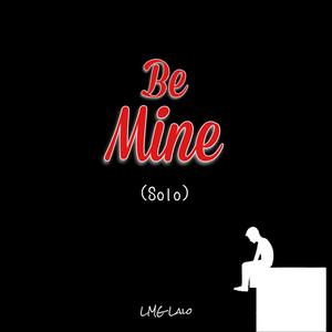 Be Mine (Solo) (Explicit)
