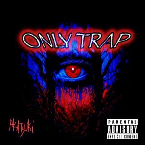 ONLY TRAP (feat. Lousama & Baby boy) [Explicit]