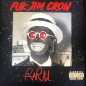 Fuk jim crow (Explicit)