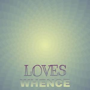 Loves Whence