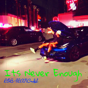 Its Never Enough (Explicit)