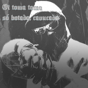 OI TOMA TOMA SÓ BOTADA, CAVUCADA (Explicit)