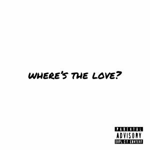 where's the love? (Explicit)