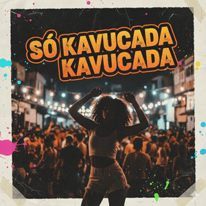 Só Kavucada Kavucada (Explicit)