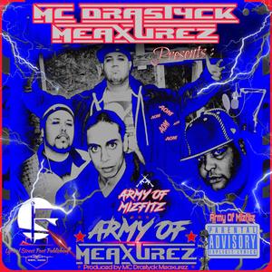 MC Drastyck Meaxurez Presents : Army Of Mizfitz "Army Of Meaxurez" (Explicit)