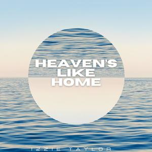 Heaven's Like Home