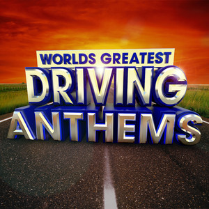 40 Worlds Greatest Driving Anthems - the only Driving Anthems album you'll ever need