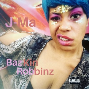 Bazkin Robbinz (Explicit)
